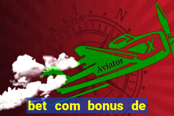 bet com bonus de cadastro sem deposito